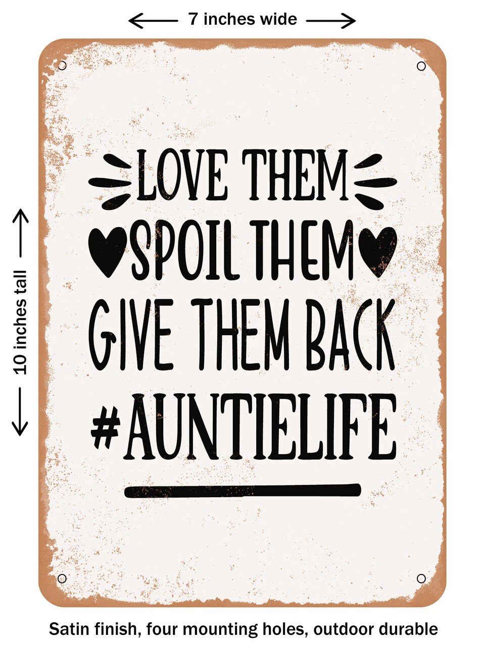 DECORATIVE METAL SIGN - Love them Spoil them Give them - Vintage Rusty Look